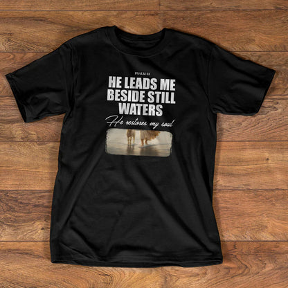 He Leads Me Beside Still Waters  | 2D Unisex T-shirt