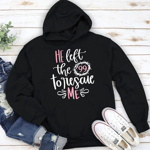 He Left The 99 To Rescue Me | 2D Unisex Hoodie