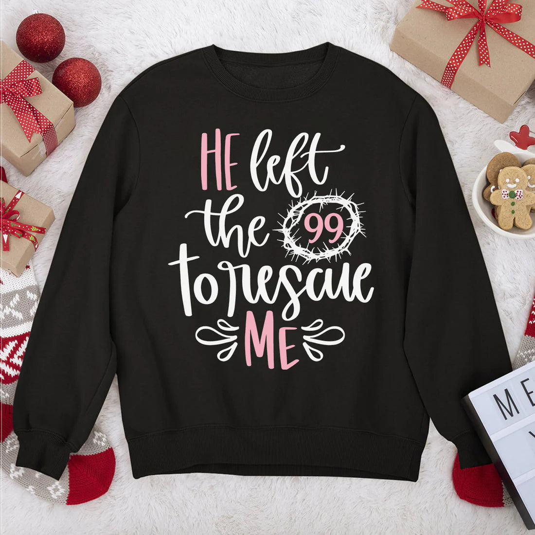 He Left The 99 To Rescue Me | 2D Unisex Sweatshirt