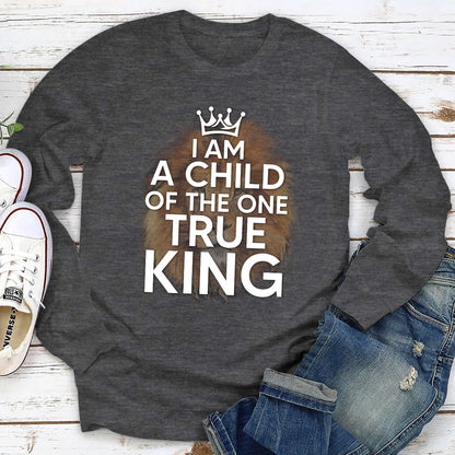I Am A Child Of The One True King | 2D Unisex Long Sleeve