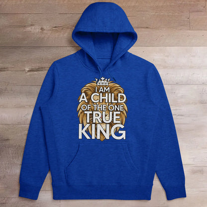 I Am A Child Of The One True King | 2D Unisex Hoodie