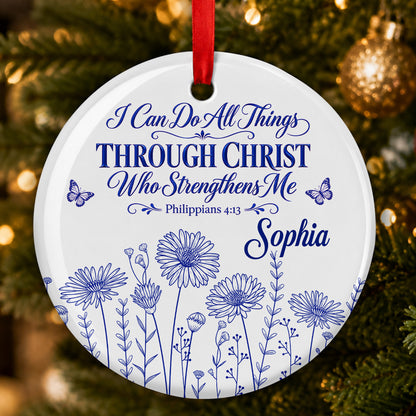 I Can Do All Things Through Christ Who Strengthens Me, Gift For Women | Personalized Round Shaped Ceramic Ornament