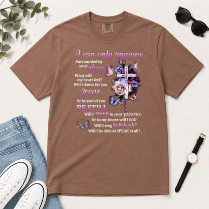 I Can Only Imagine Gift For Christian Women - 2D Unisex Garment-dyed T-shirt