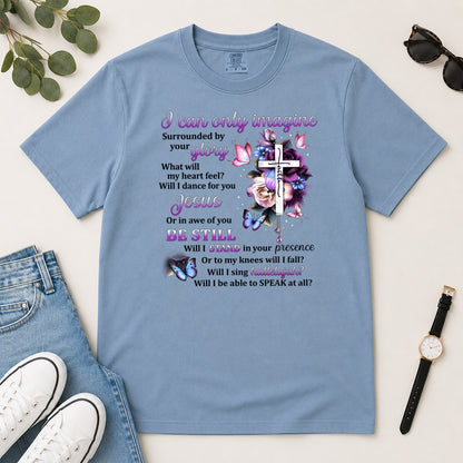 I Can Only Imagine Gift For Christian Women - 2D Unisex Garment-dyed T-shirt