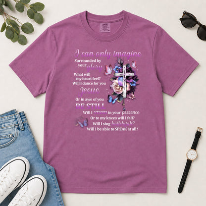 I Can Only Imagine Gift For Christian Women - 2D Unisex Garment-dyed T-shirt