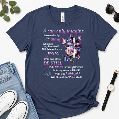 I Can Only Imagine, Gift For Christian Women - 2D Unisex Premium T-shirt