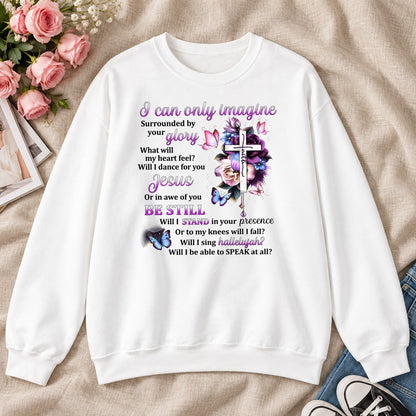 I Can Only Imagine, Gift For Christian Women - 2D Unisex Sweatshirt