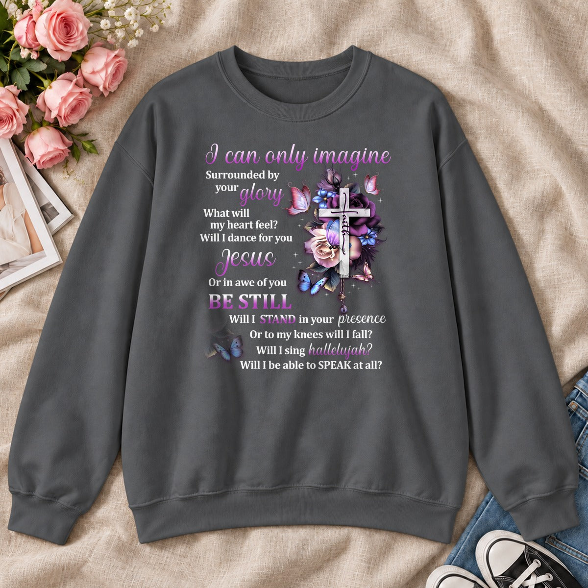 I Can Only Imagine, Gift For Christian Women - 2D Unisex Sweatshirt