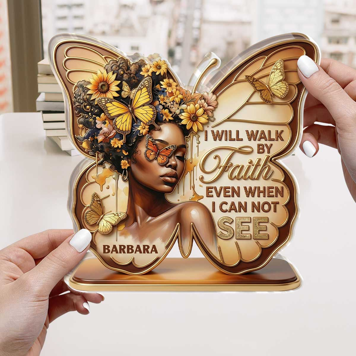 I Will Walk By Faith Even When I Cannot See | Personalized Custom Shaped Acrylic Plaque