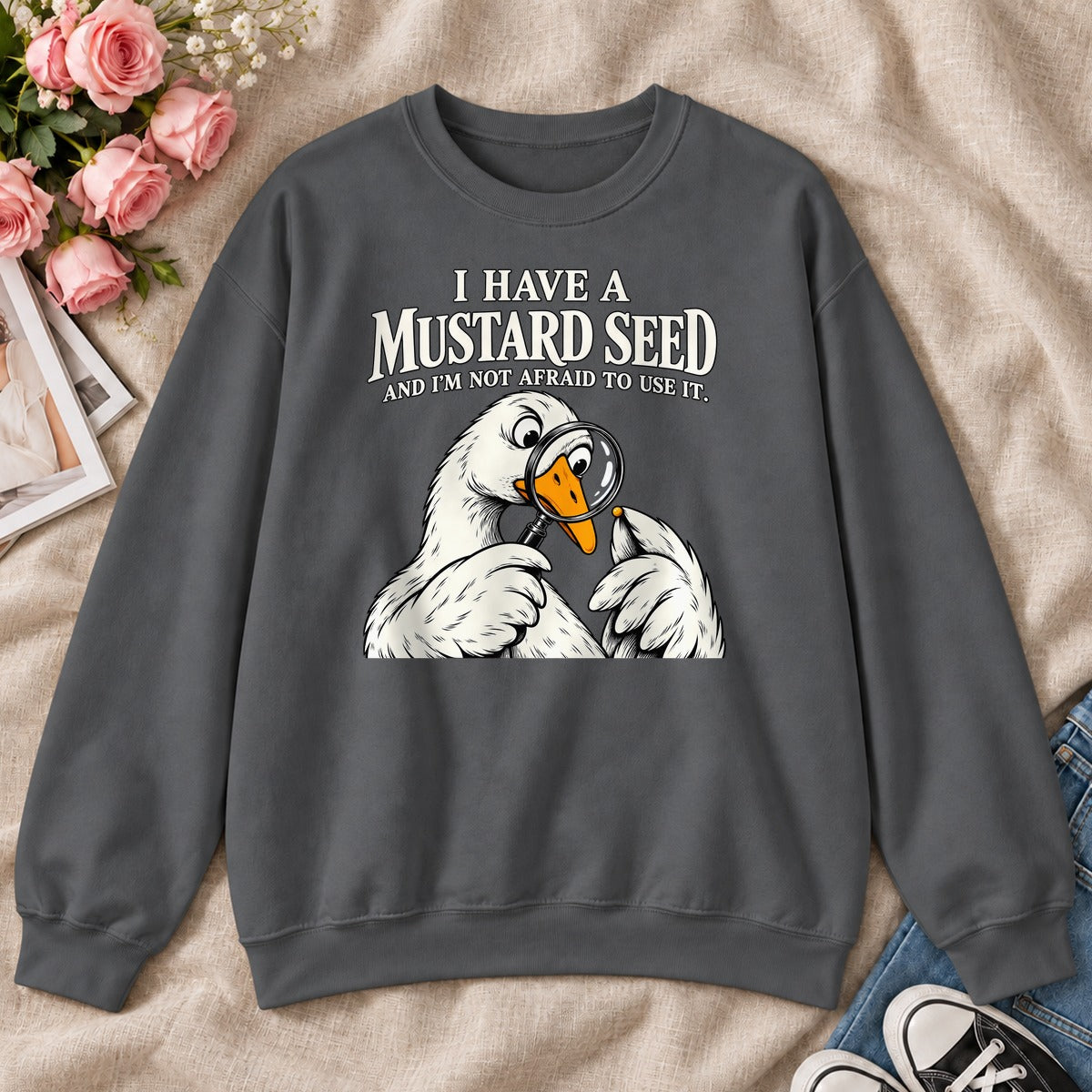 I Have A Mustard Seed And I'm Not Afraid To Use It, Gift For Christian Goose Lovers - 2D Unisex Sweatshirt