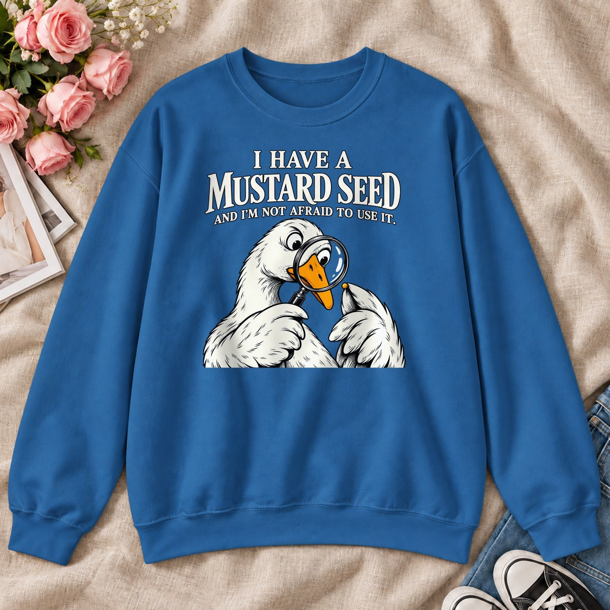 I Have A Mustard Seed And I'm Not Afraid To Use It, Gift For Christian Goose Lovers - 2D Unisex Sweatshirt