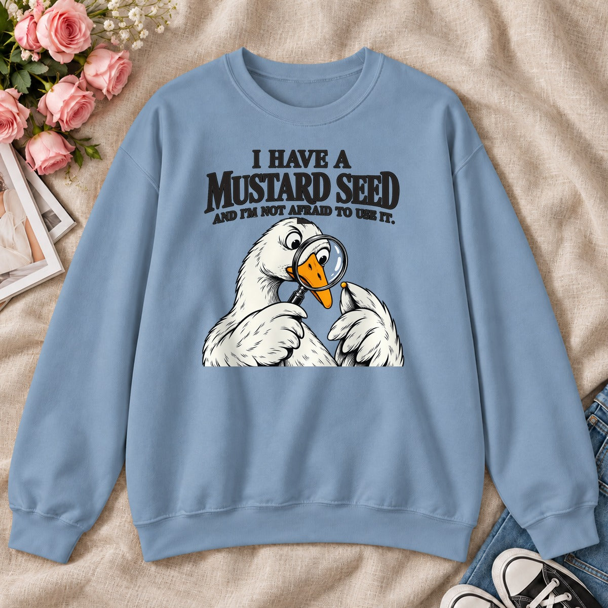 I Have A Mustard Seed And I'm Not Afraid To Use It, Gift For Christian Goose Lovers - 2D Unisex Sweatshirt