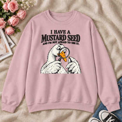 I Have A Mustard Seed And I'm Not Afraid To Use It, Gift For Christian Goose Lovers - 2D Unisex Sweatshirt