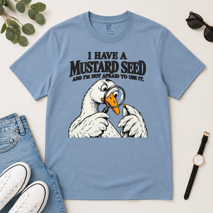 I Have A Mustard Seed And I'm Not Afraid To Use It, Matthew 17:20, Funny Christian Gift For Goose Lovers | 2D Unisex Garment-dyed T-shirt