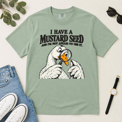 I Have A Mustard Seed And I'm Not Afraid To Use It, Matthew 17:20, Funny Christian Gift For Goose Lovers | 2D Unisex Garment-dyed T-shirt