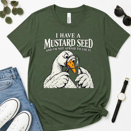 I Have A Mustard Seed And I'm Not Afraid To Use It, Matthew 17:20, Funny Christian Gift For Goose Lovers | 2D Unisex Premium T-shirt