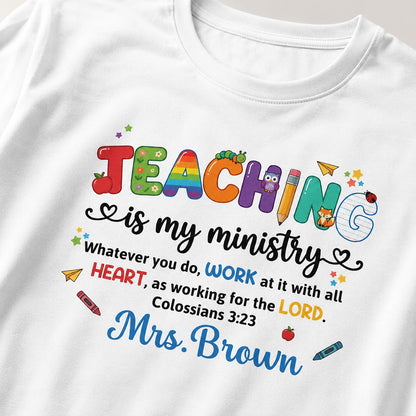 Teaching Is My Ministry, Christian Gift For Teacher | Personalized 2D Unisex T-shirt
