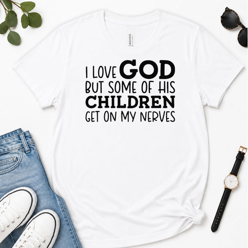 I Love God But Some Of His Children Get On My Nerves, Gift For Christian Teachers - 2D Unisex Premium T-shirt