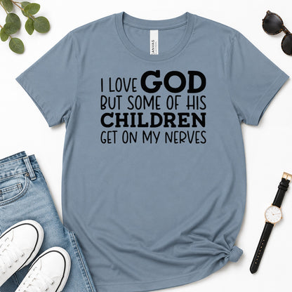 I Love God But Some Of His Children Get On My Nerves, Gift For Christian Teachers - 2D Unisex Premium T-shirt