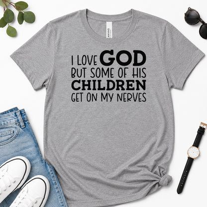 I Love God But Some Of His Children Get On My Nerves, Gift For Christian Teachers - 2D Unisex Premium T-shirt