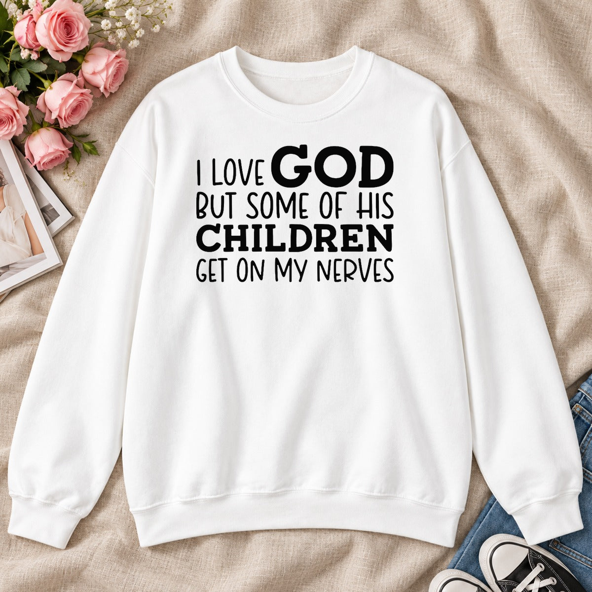 I Love God But Some Of His Children Get On My Nerves, Gift For Christian Teachers - 2D Unisex Sweatshirt