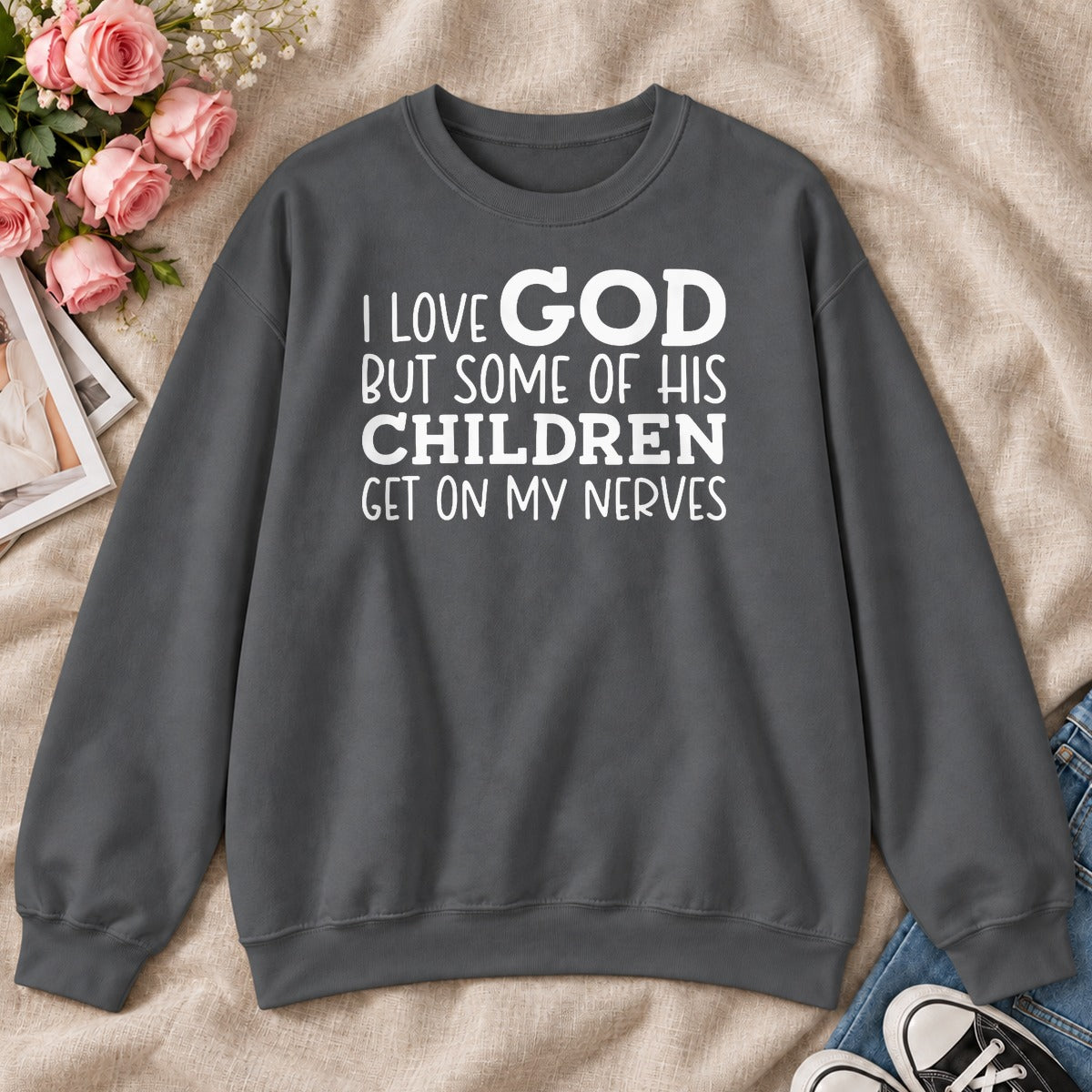 I Love God But Some Of His Children Get On My Nerves, Gift For Christian Teachers - 2D Unisex Sweatshirt