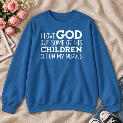 I Love God But Some Of His Children Get On My Nerves, Gift For Christian Teachers - 2D Unisex Sweatshirt