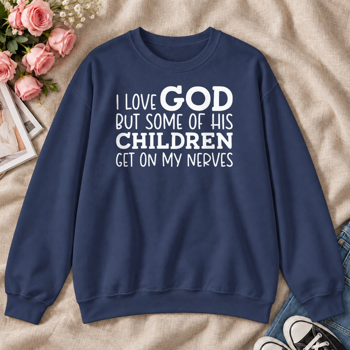 I Love God But Some Of His Children Get On My Nerves, Gift For Christian Teachers - 2D Unisex Sweatshirt