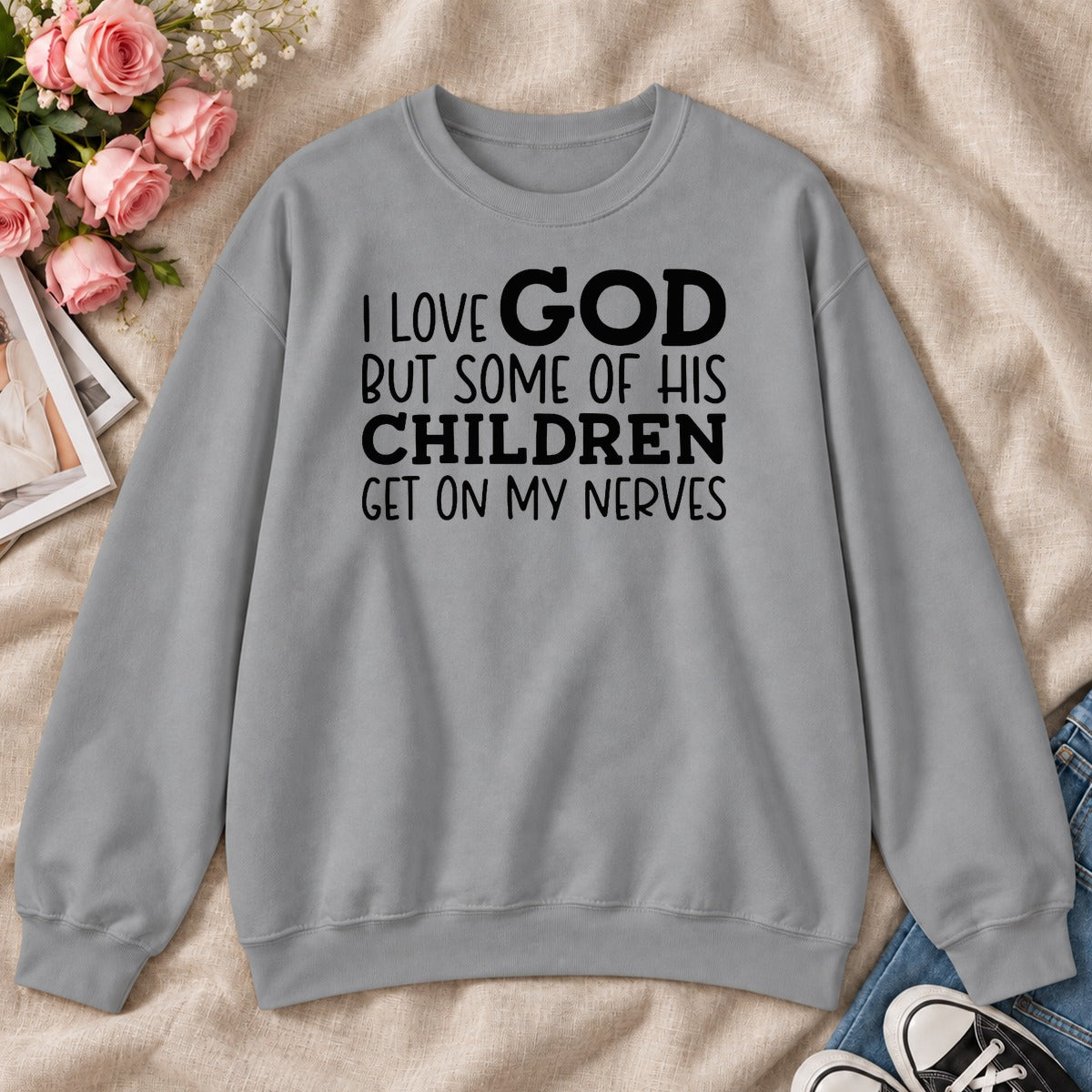 I Love God But Some Of His Children Get On My Nerves, Gift For Christian Teachers - 2D Unisex Sweatshirt