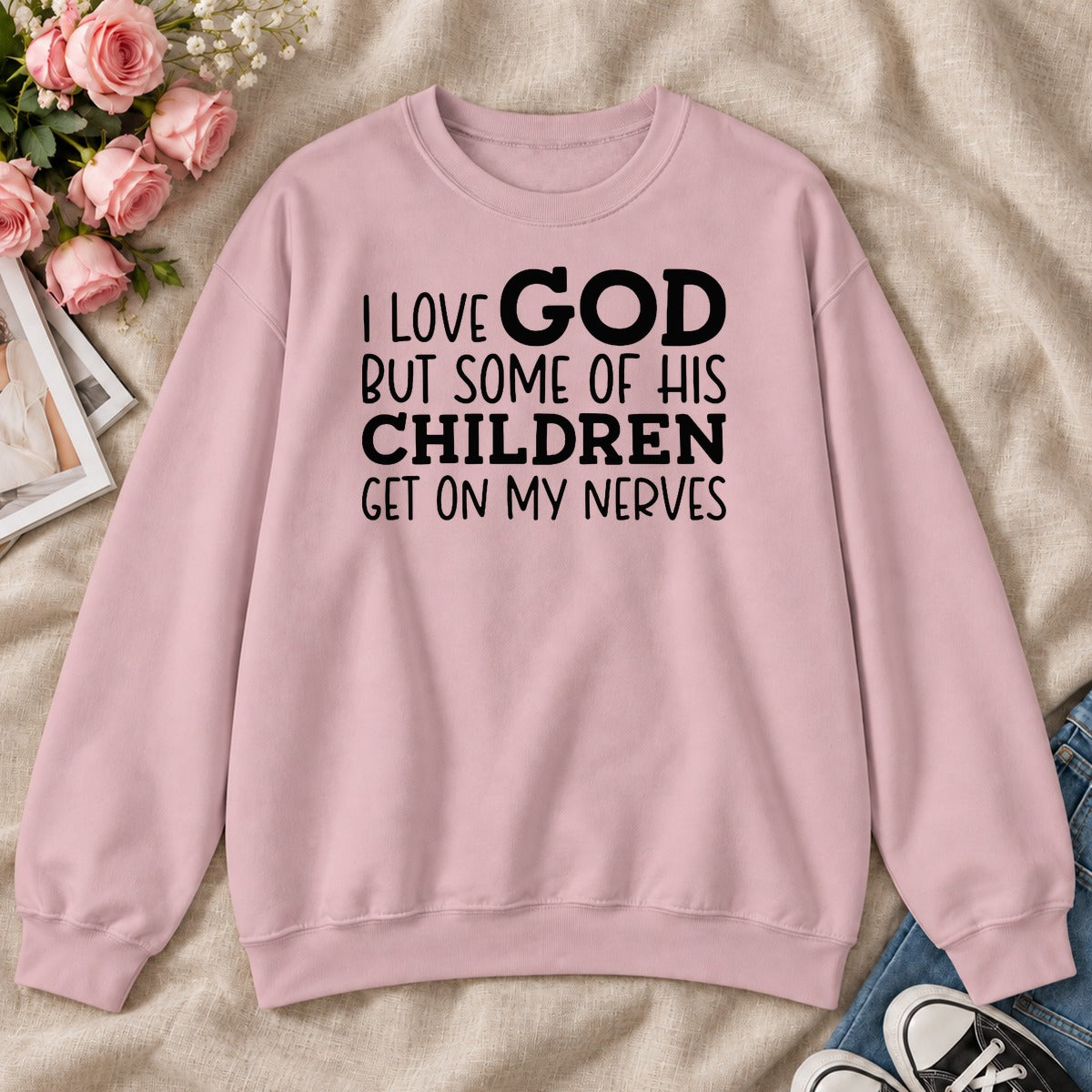 I Love God But Some Of His Children Get On My Nerves, Gift For Christian Teachers - 2D Unisex Sweatshirt