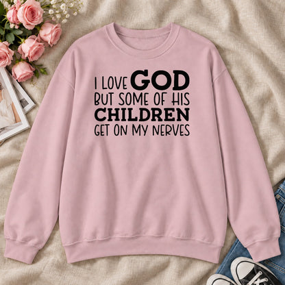 I Love God But Some Of His Children Get On My Nerves, Gift For Christian Teachers - 2D Unisex Sweatshirt