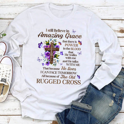 I Still Believe In Amazing Grace | 2D Unisex Long Sleeve