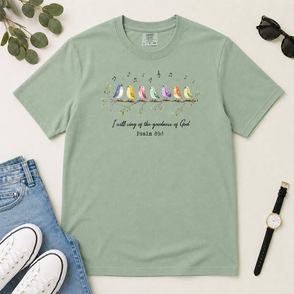 I Will Sing Of The Goodness Of God, Gift For Christian Worship Leaders - 2D Unisex Garment-dyed T-shirt
