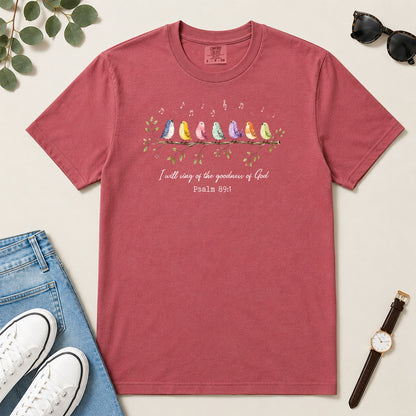 I Will Sing Of The Goodness Of God, Gift For Christian Worship Leaders - 2D Unisex Garment-dyed T-shirt