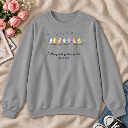 I Will Sing Of The Goodness Of God, Gift For Christian Bird Lovers - 2D Unisex Sweatshirt