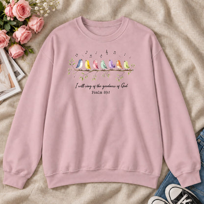 I Will Sing Of The Goodness Of God, Gift For Christian Bird Lovers - 2D Unisex Sweatshirt