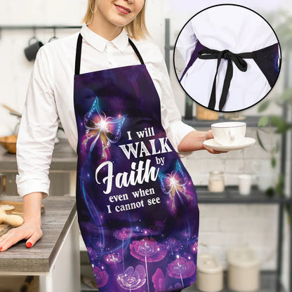 I Will Walk By Faith Even I Cannot See - Apron With Neck Strap