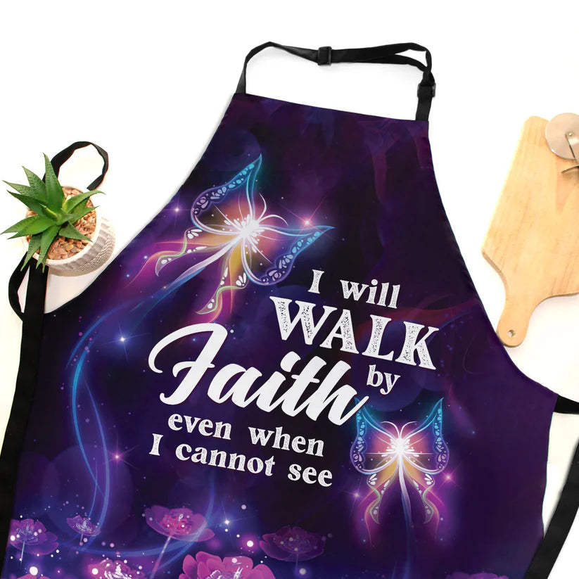 I Will Walk By Faith Even I Cannot See - Apron With Neck Strap