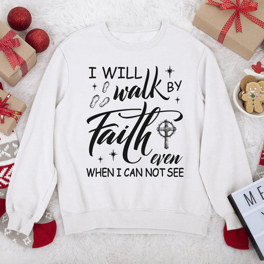I Will Walk By Faith | 2D Unisex Sweatshirt