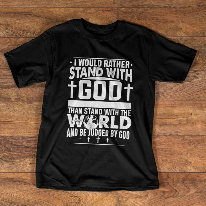 I'd Rather Stand With God | 2D Unisex T-shirt