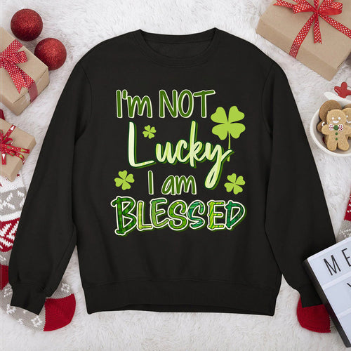 I'm Not Lucky I Am Blessed | 2D Unisex Sweatshirt