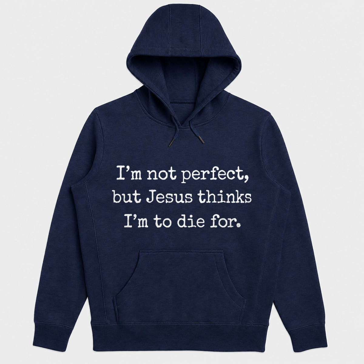 I'm Not Perfect But Jesus Thinks I'm To Die For, Gift For Christian Girlfriend | 2D Unisex Hoodie
