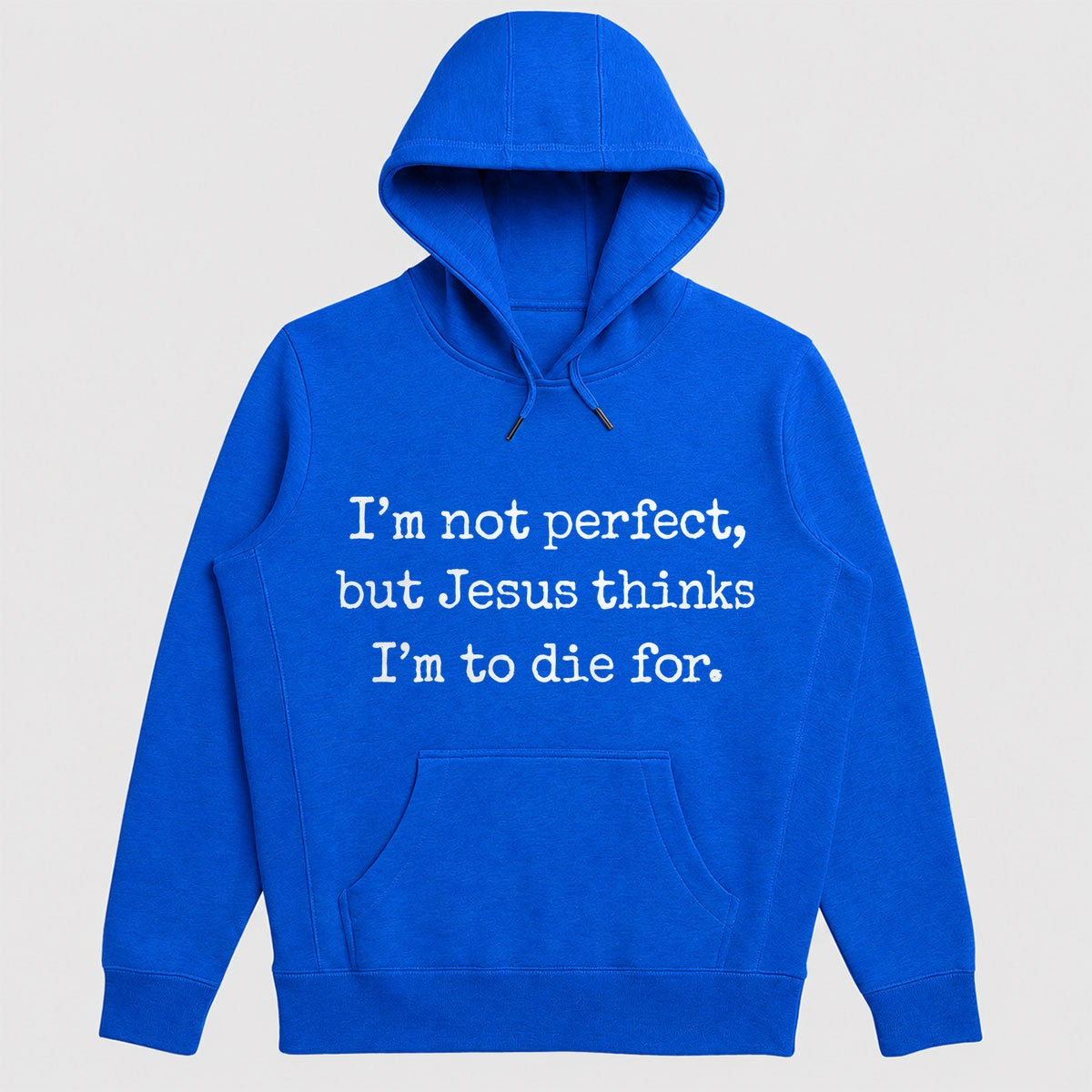 I'm Not Perfect But Jesus Thinks I'm To Die For, Gift For Christian Girlfriend | 2D Unisex Hoodie