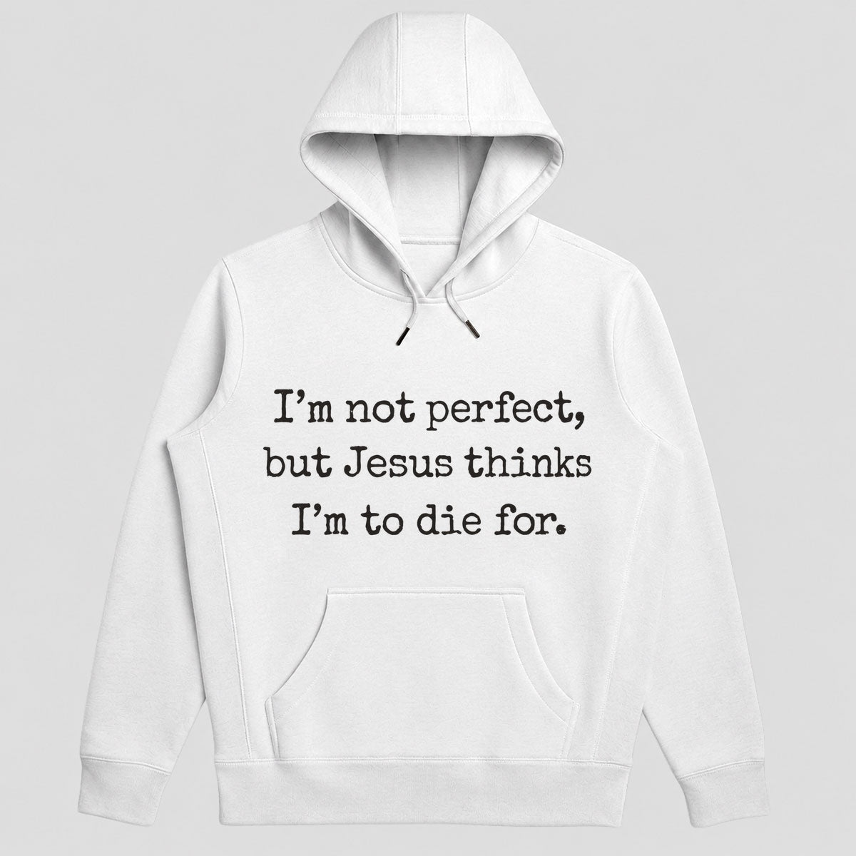 I'm Not Perfect But Jesus Thinks I'm To Die For, Gift For Christian Girlfriend | 2D Unisex Hoodie