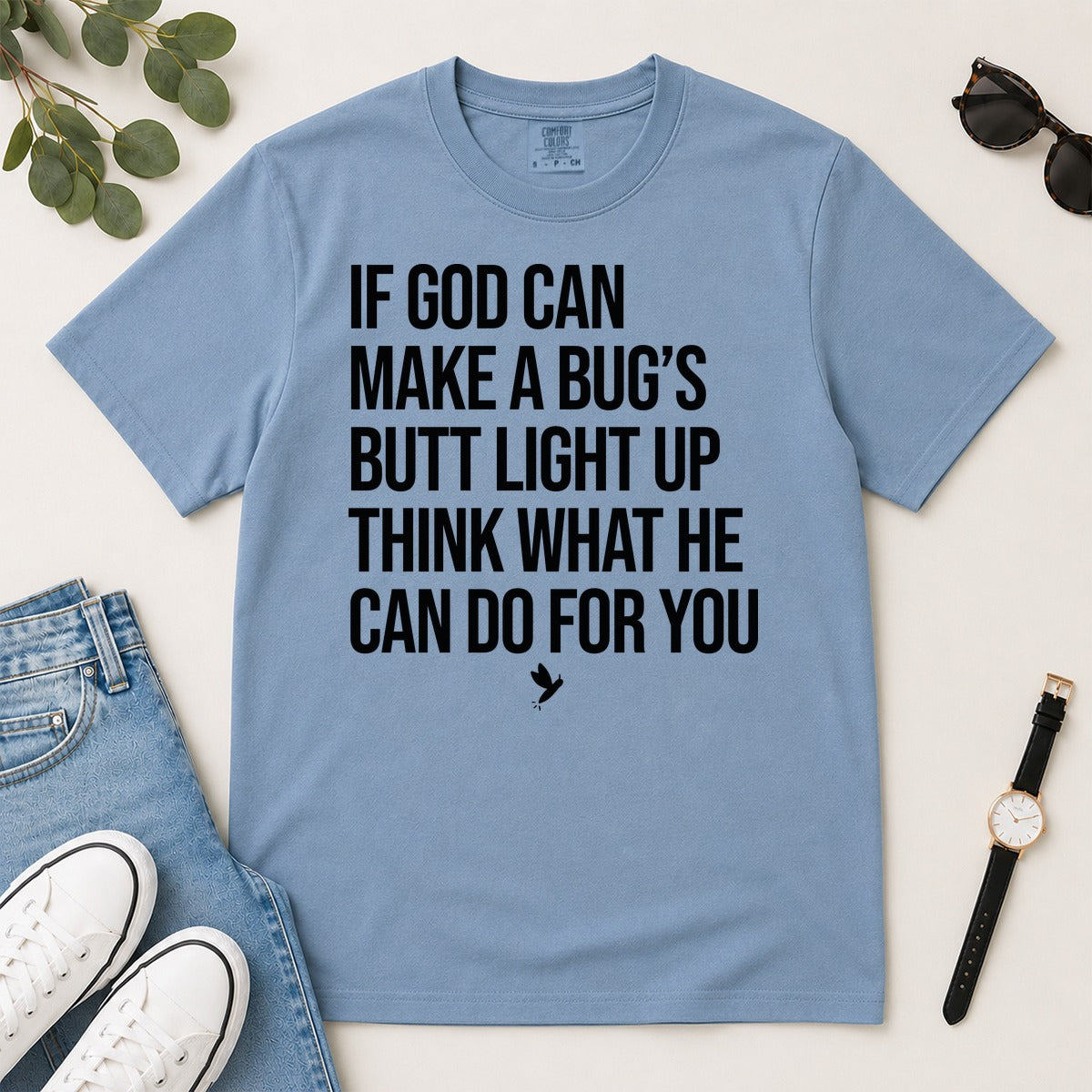 If God Can Make A Bug's Butt Light Up Think What He Can Do For You, Ephesians 3:20, Funny Christian Gift For Firefly Lovers | 2D Unisex Garment-dyed T-shirt