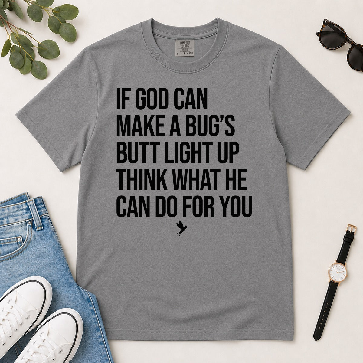 If God Can Make A Bug's Butt Light Up Think What He Can Do For You, Ephesians 3:20, Funny Christian Gift For Firefly Lovers | 2D Unisex Garment-dyed T-shirt