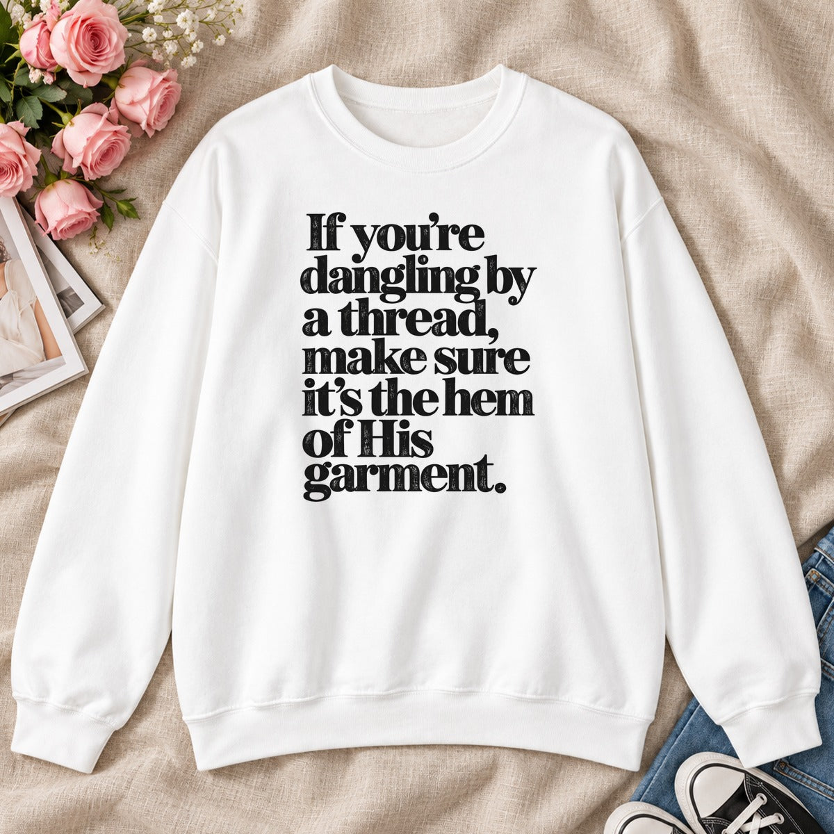 If You're Dangling By A Thread Make Sure It's The Hem Of His Garment, Gift For Christian Sewing Lovers - 2D Unisex Sweatshirt