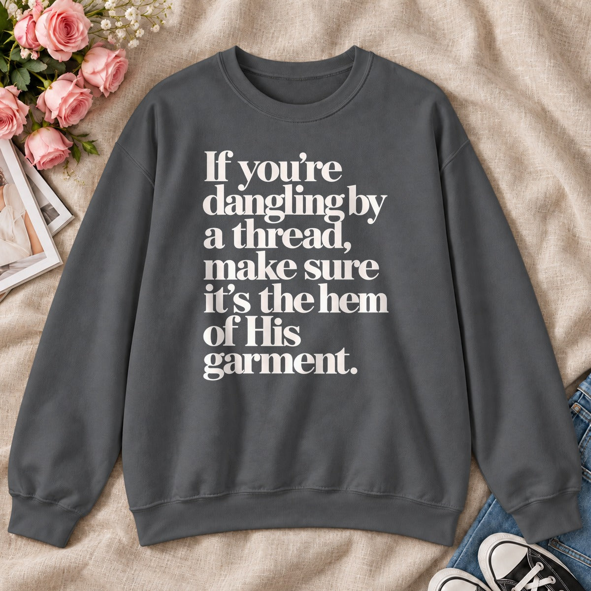 If You're Dangling By A Thread Make Sure It's The Hem Of His Garment, Gift For Christian Sewing Lovers - 2D Unisex Sweatshirt