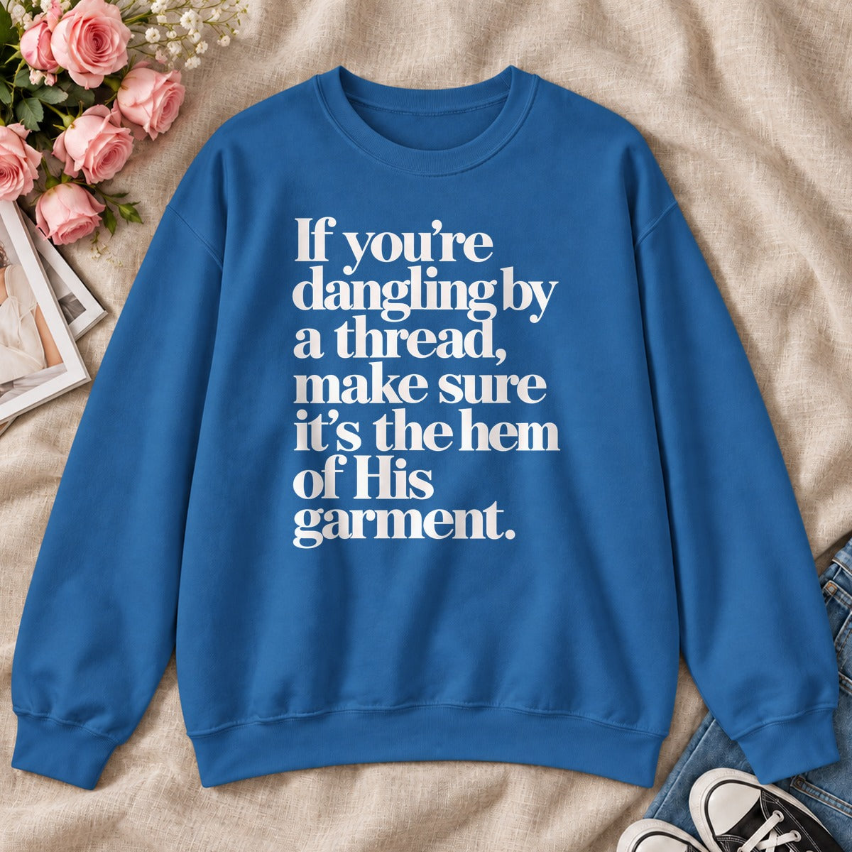 If You're Dangling By A Thread Make Sure It's The Hem Of His Garment, Gift For Christian Sewing Lovers - 2D Unisex Sweatshirt