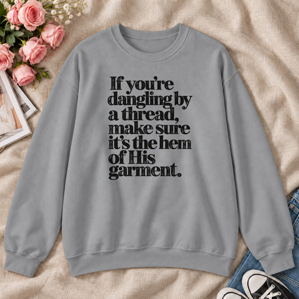 If You're Dangling By A Thread Make Sure It's The Hem Of His Garment, Gift For Christian Sewing Lovers - 2D Unisex Sweatshirt